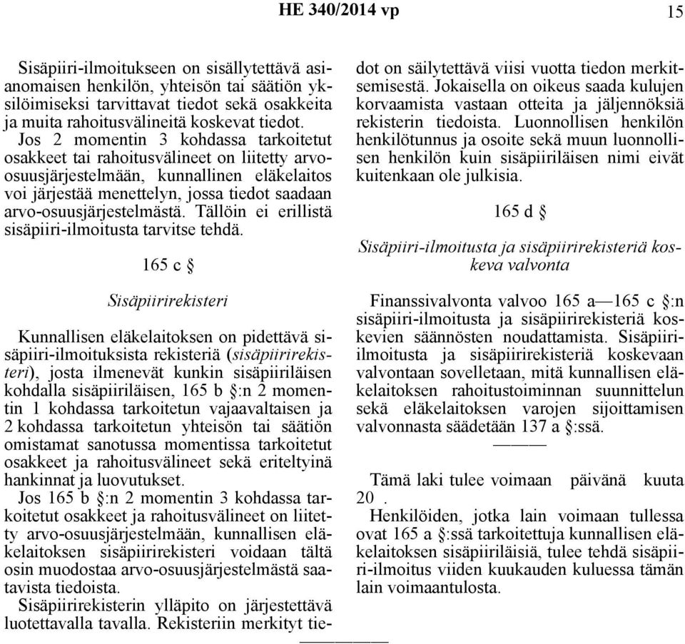Tällöin ei erillistä sisäpiiri-ilmoitusta tarvitse tehdä.