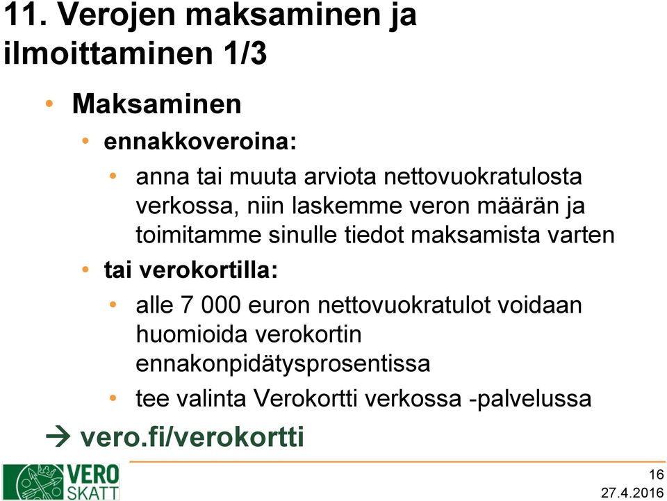 maksamista varten tai verokortilla: alle 7 000 euron nettovuokratulot voidaan huomioida