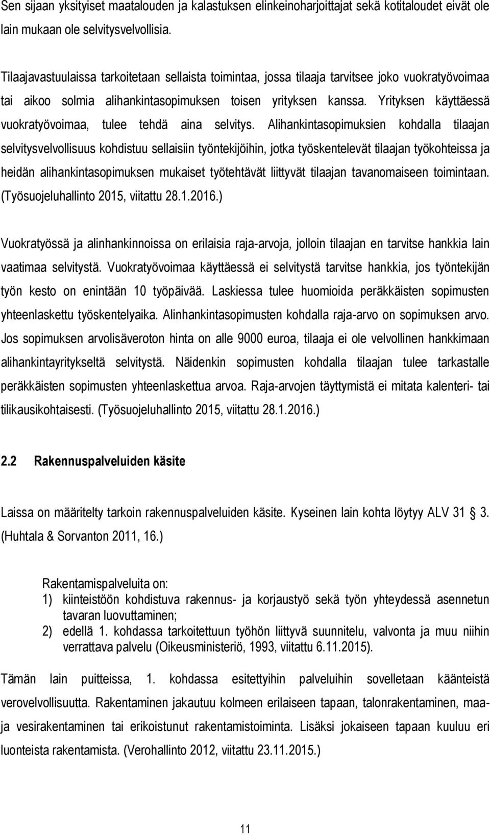 Yrityksen käyttäessä vuokratyövoimaa, tulee tehdä aina selvitys.