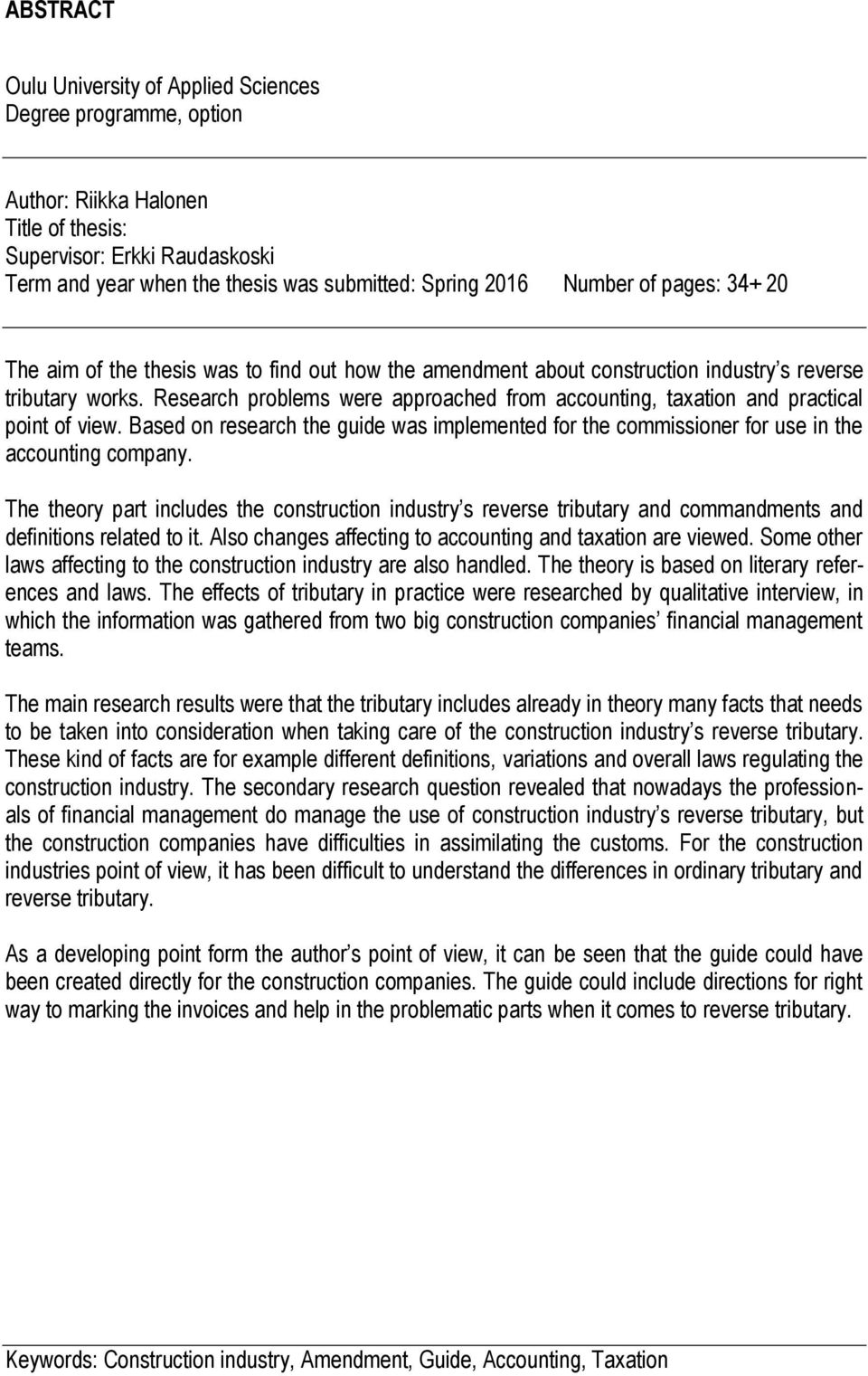 Research problems were approached from accounting, taxation and practical point of view. Based on research the guide was implemented for the commissioner for use in the accounting company.