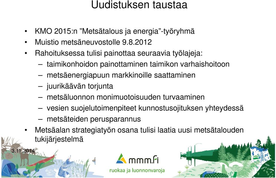 metsäenergiapuun markkinoille saattaminen juurikäävän torjunta metsäluonnon monimuotoisuuden turvaaminen vesien