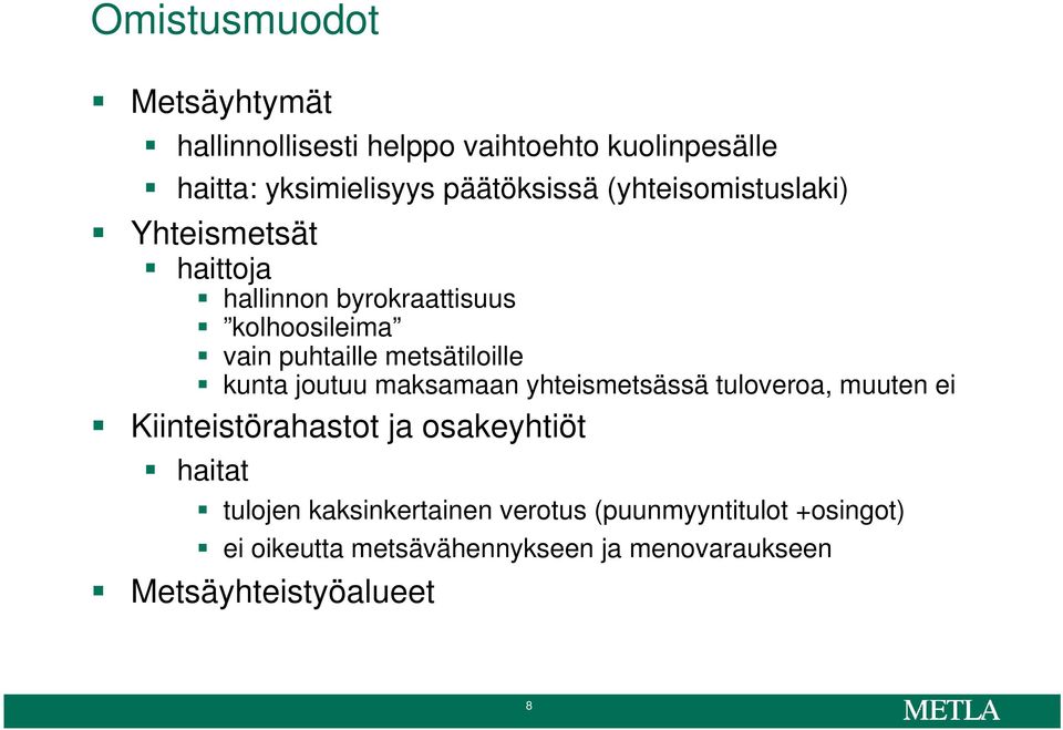 kunta joutuu maksamaan yhteismetsässä tuloveroa, muuten ei Kiinteistörahastot ja osakeyhtiöt haitat tulojen