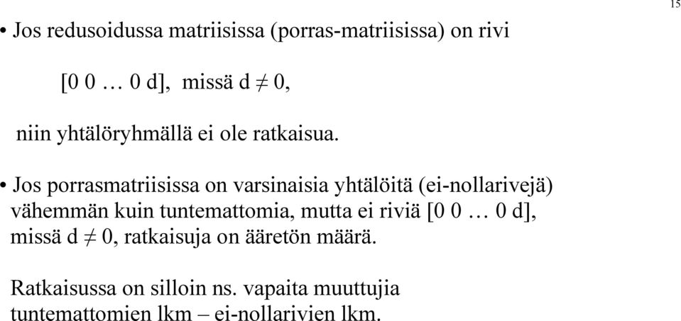 Jos porrsmtriisiss on vrsinisi yhtälöitä (ei-nollrivejä) vähemmän kuin