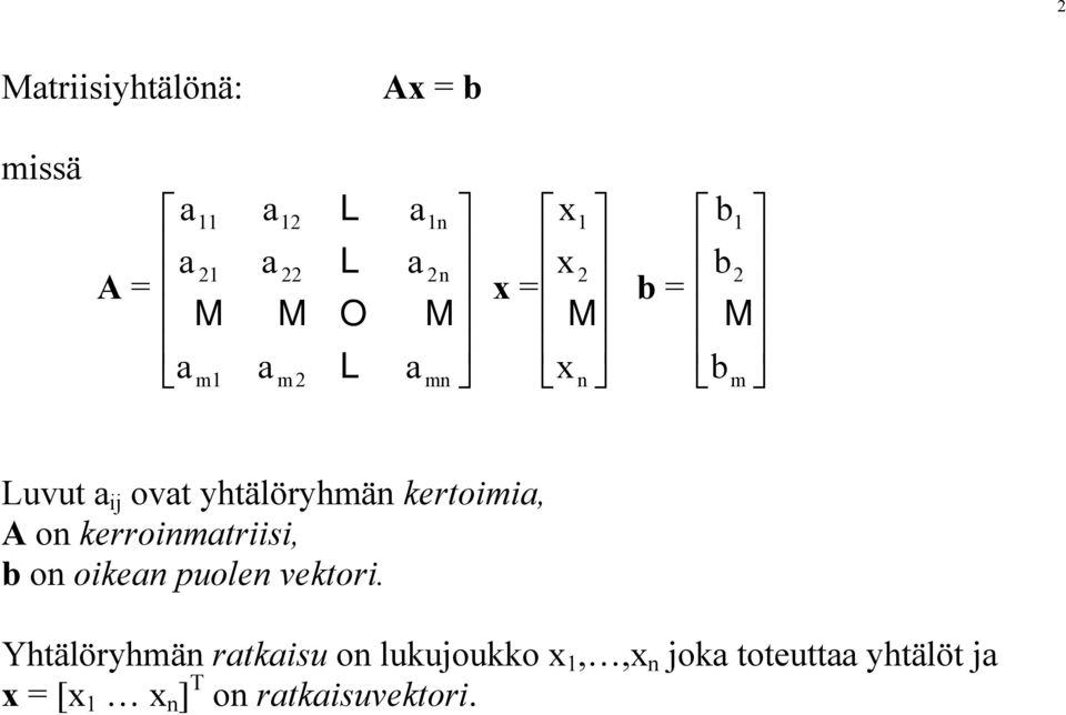 kerroinmtriisi, b on oiken puolen vektori.