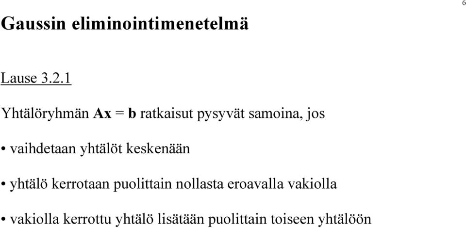 vihdetn yhtälöt keskenään yhtälö kerrotn puolittin