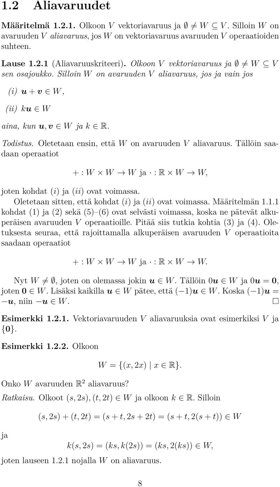 saadaan operaatiot + : W W W : R W W, joten kohdat (i) (ii) ovat voimassa Oletetaan sitten, että kohdat (i) (ii) ovat voimassa Määritelmän 111 kohdat (1) (2) sekä (5) (6) ovat selvästi voimassa,