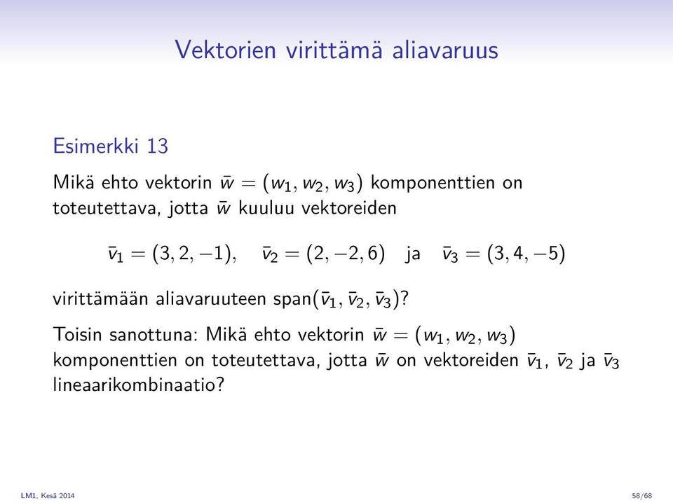 virittämään aliavaruuteen span( v 1, v 2, v 3 )?