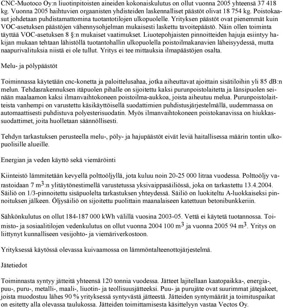 Näin ollen toiminta täyttää VOC asetuksen 8 :n mukaiset vaatimukset.