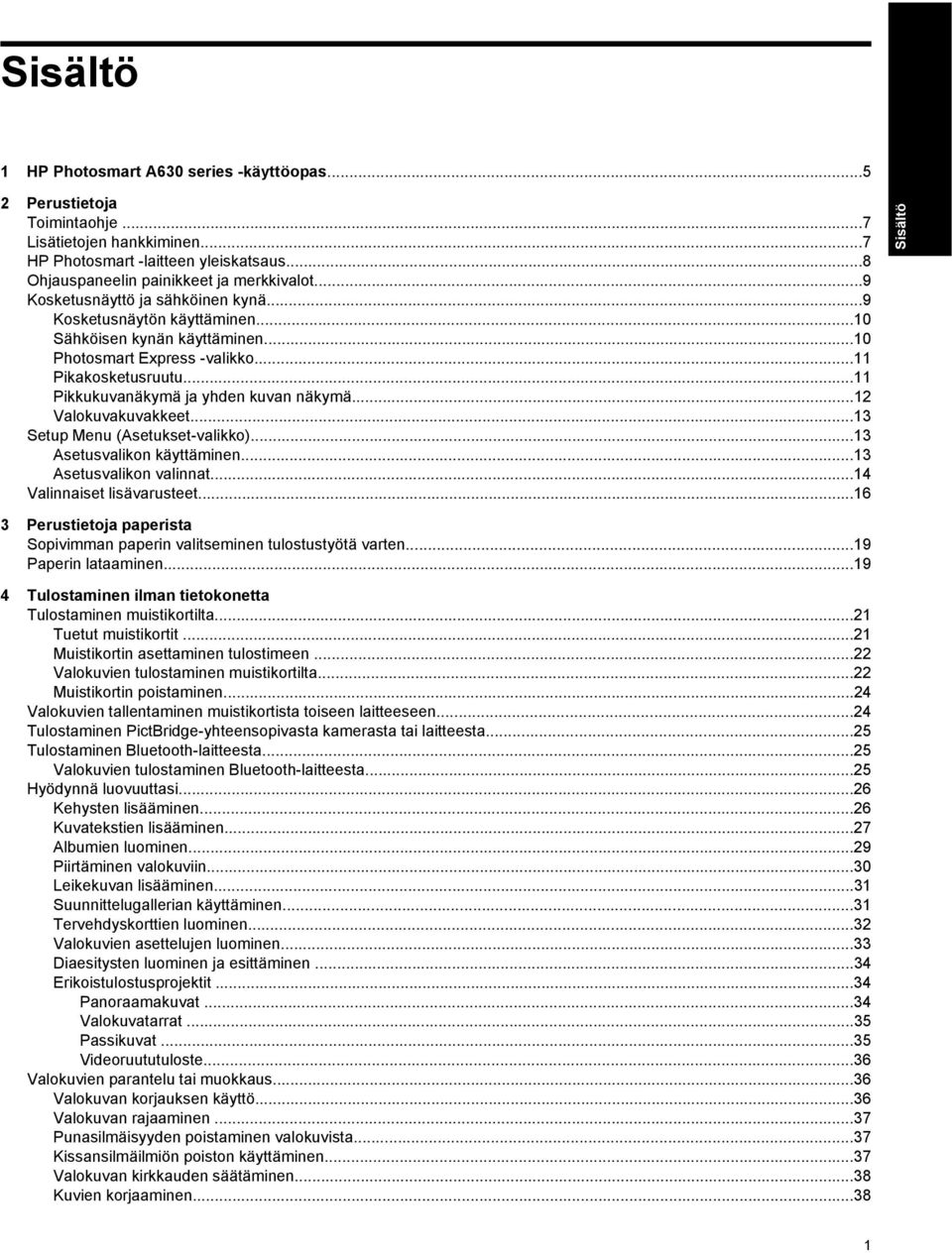 ..12 Valokuvakuvakkeet...13 Setup Menu (Asetukset-valikko)...13 Asetusvalikon käyttäminen...13 Asetusvalikon valinnat...14 Valinnaiset lisävarusteet.