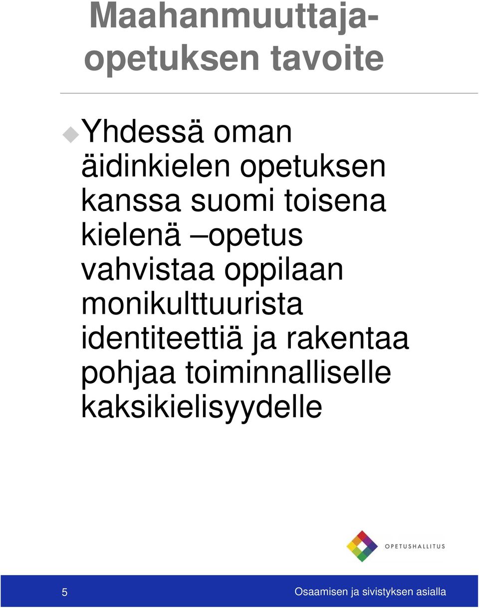 oppilaan monikulttuurista identiteettiä ja rakentaa pohjaa