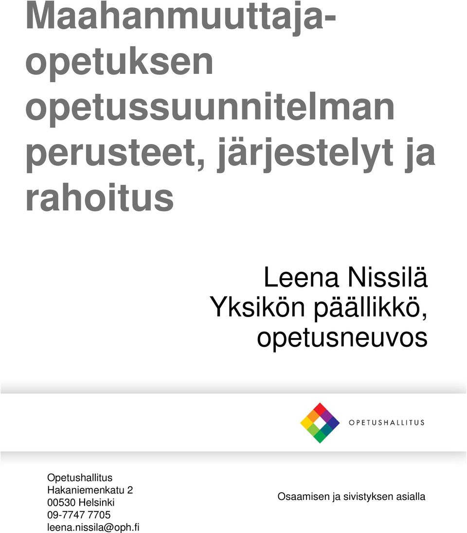 opetusneuvos Opetushallitus Hakaniemenkatu 2 00530 Helsinki