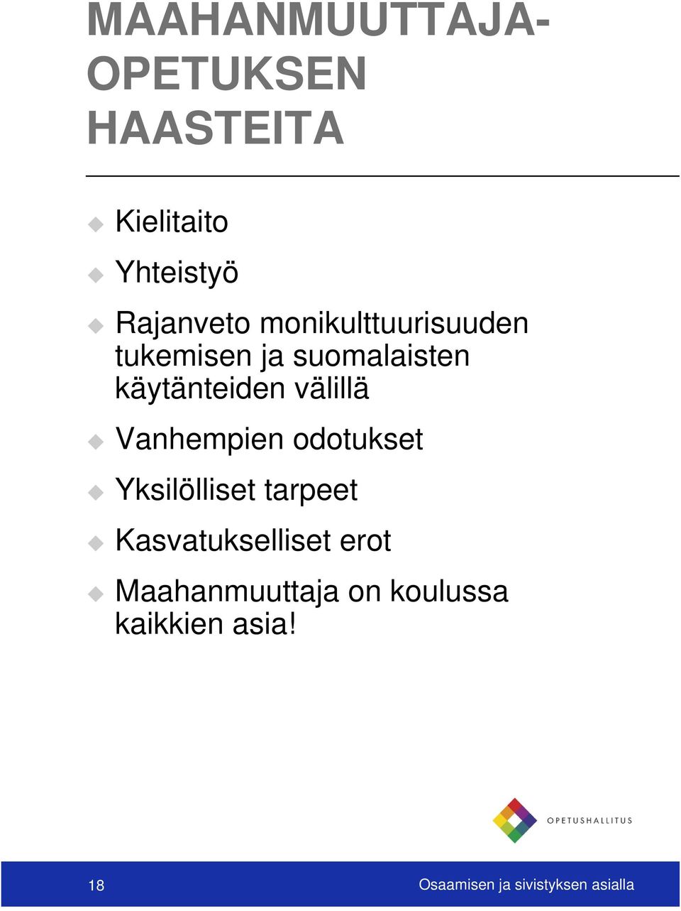 Vanhempien odotukset Yksilölliset tarpeet Kasvatukselliset erot