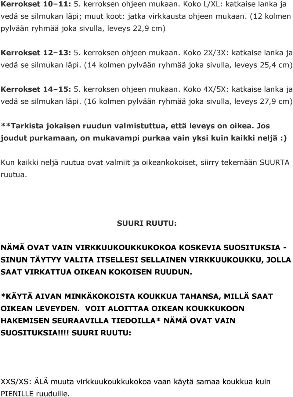 (14 kolmen pylvään ryhmää joka sivulla, leveys 25,4 cm) Kerrokset 14 15: 5. kerroksen ohjeen mukaan. Koko 4X/5X: katkaise lanka ja vedä se silmukan läpi.