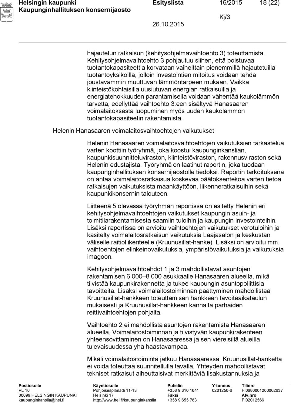joustavammin muuttuvan lämmöntarpeen mukaan.
