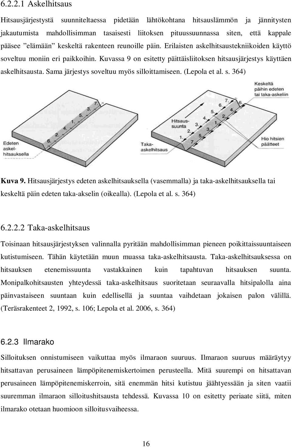 Sama järjestys soveltuu myös silloittamiseen. (Lepola et al. s. 364) Kuva 9.