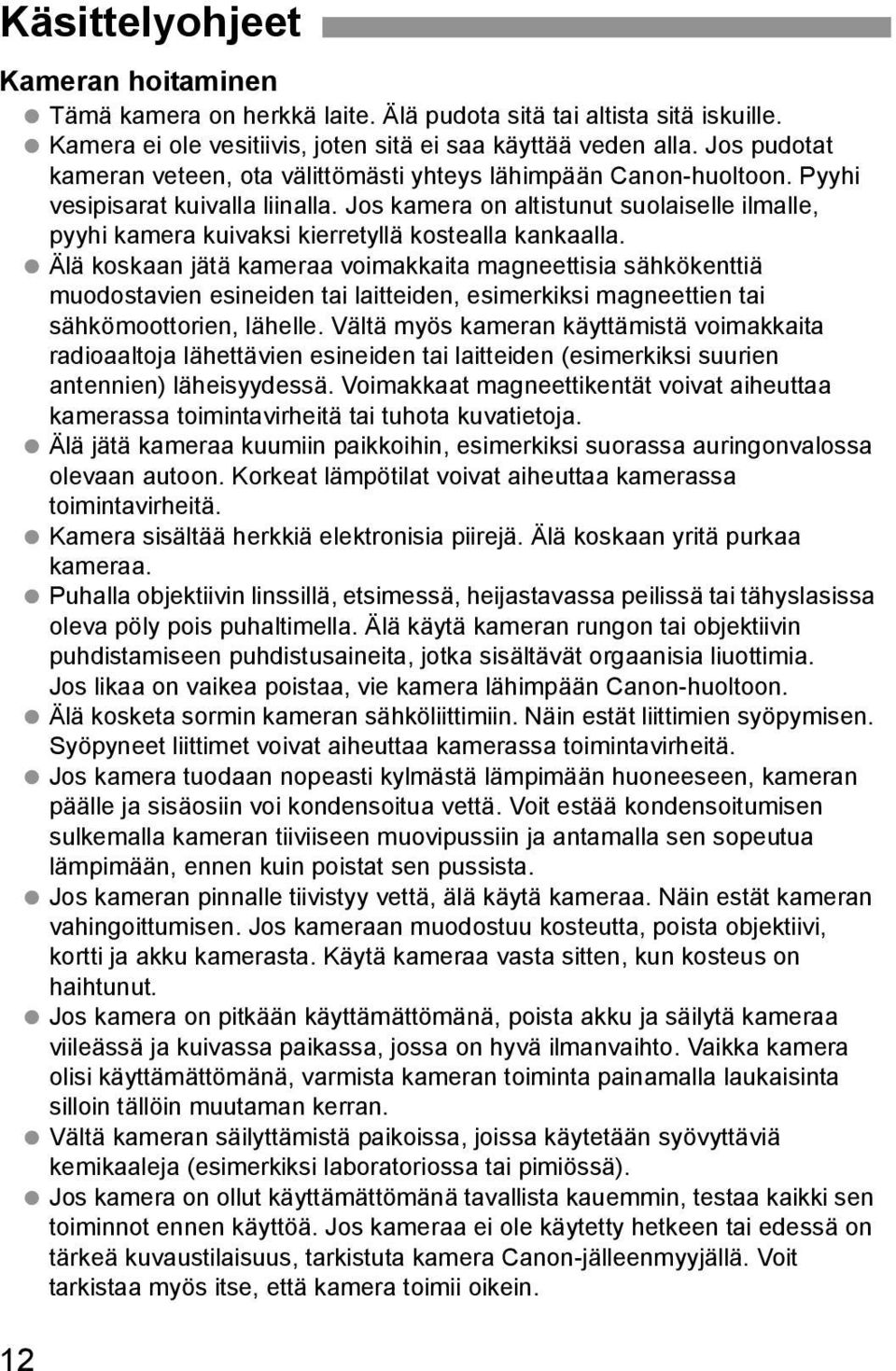 Jos amera on altistunut suolaiselle ilmalle, pyyhi amera uivasi ierretyllä ostealla anaalla.