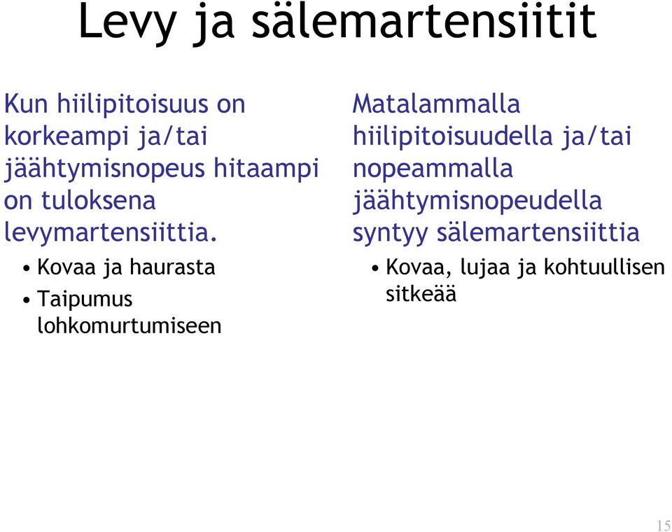 Kovaa ja haurasta Taipumus lohkomurtumiseen Matalammalla