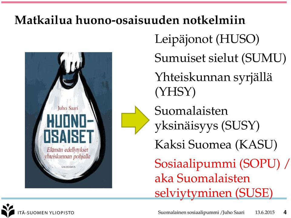 (SUSY) Kaksi Suomea (KASU) Sosiaalipummi (SOPU) / aka Suomalaisten