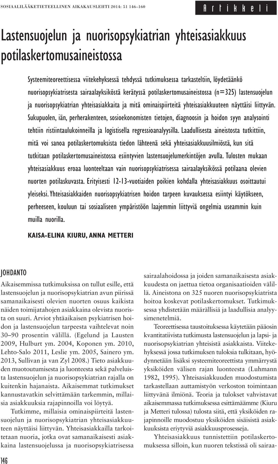 ominaispiirteitä yhteisasiakkuuteen näyttäisi liittyvän.