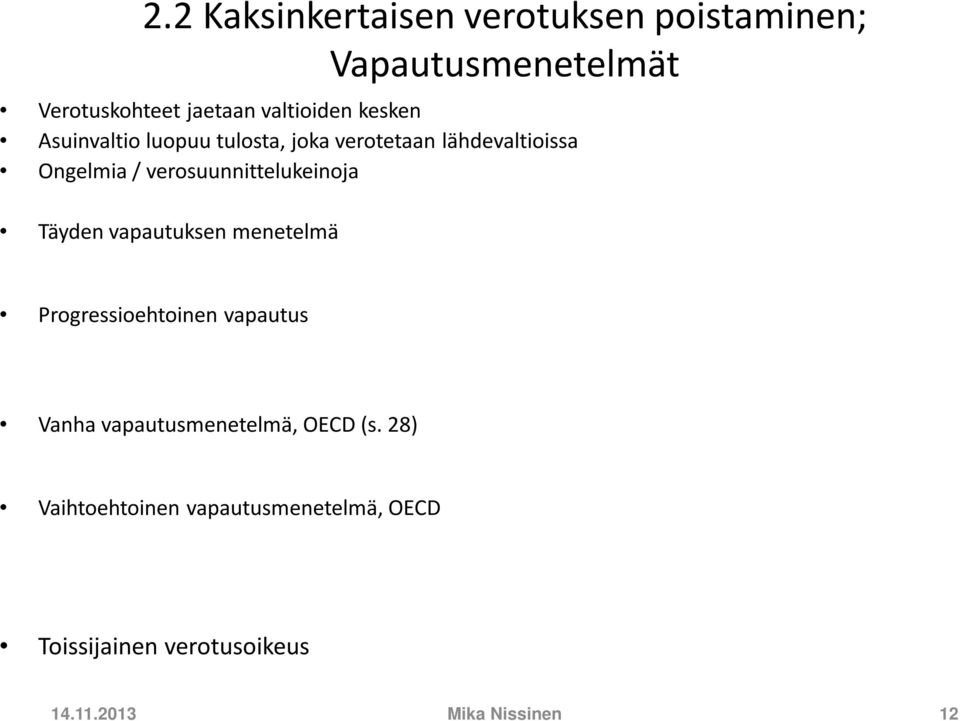 verosuunnittelukeinoja Täyden vapautuksen menetelmä Progressioehtoinen vapautus Vanha