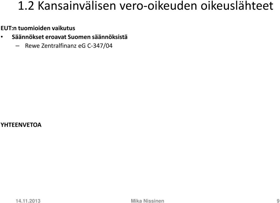 Säännökset eroavat Suomen säännöksistä Rewe