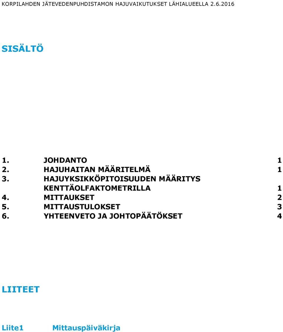 HAJUYKSIKKÖPITOISUUDEN MÄÄRITYS KENTTÄOLFAKTOMETRILLA 1 4.