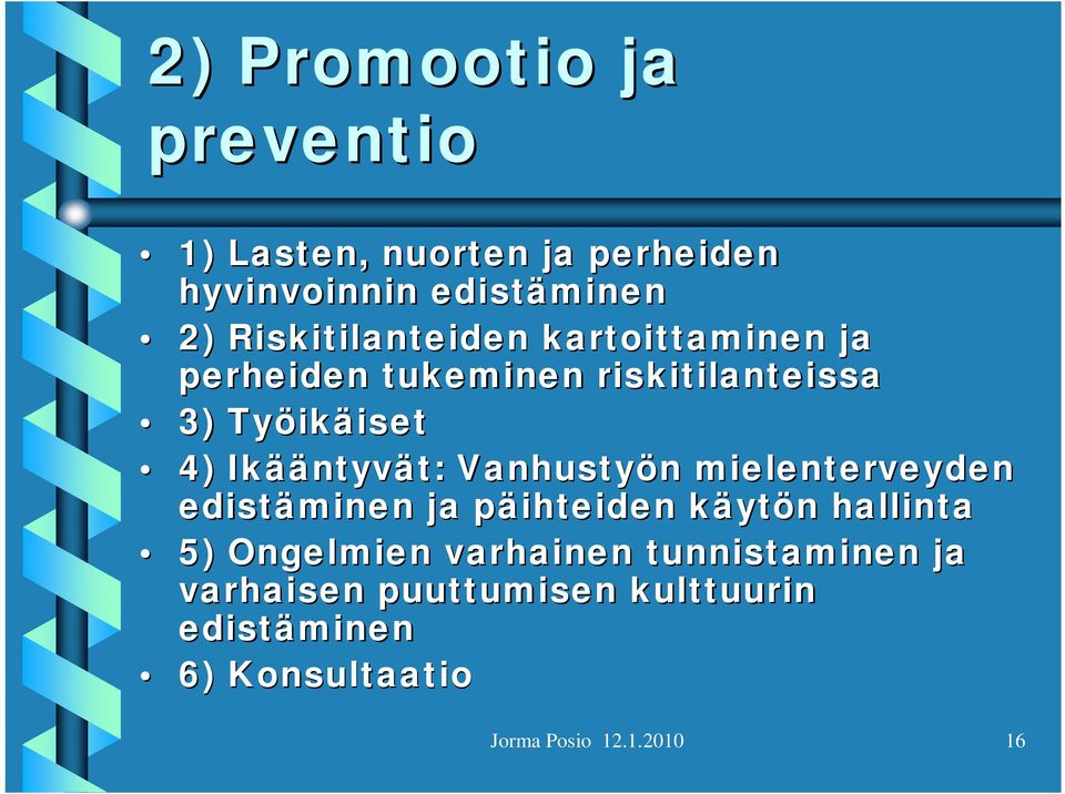 ääntyvät: t: Vanhustyön n mielenterveyden edistäminen ja päihteiden p käytk ytön n hallinta 5)