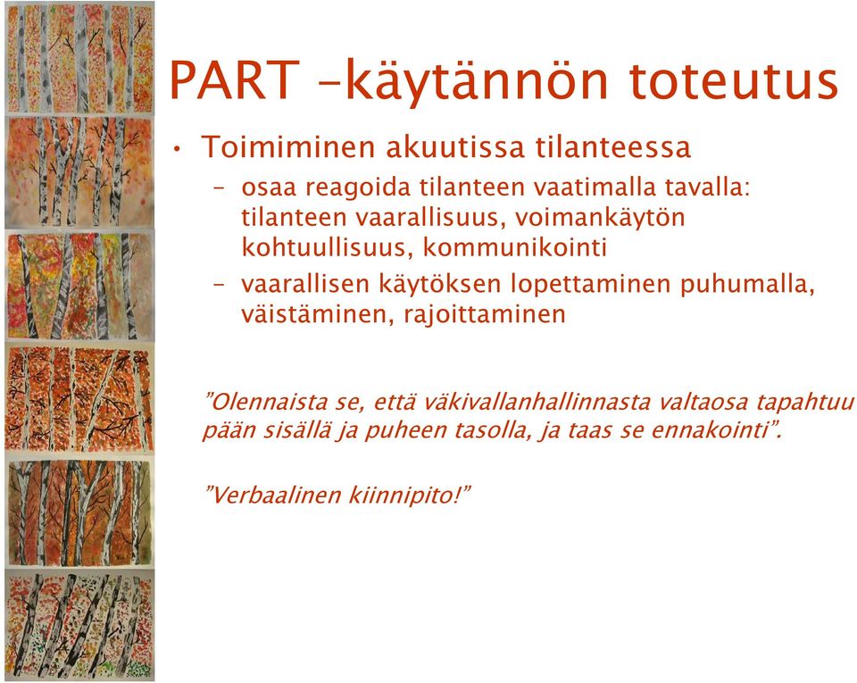 käytöksen lopettaminen puhumalla, väistäminen, rajoittaminen Olennaista se, että