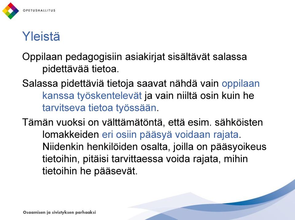 tarvitseva tietoa työssään. Tämän vuoksi on välttämätöntä, että esim.