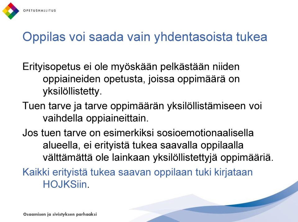 Tuen tarve ja tarve oppimäärän yksilöllistämiseen voi vaihdella oppiaineittain.