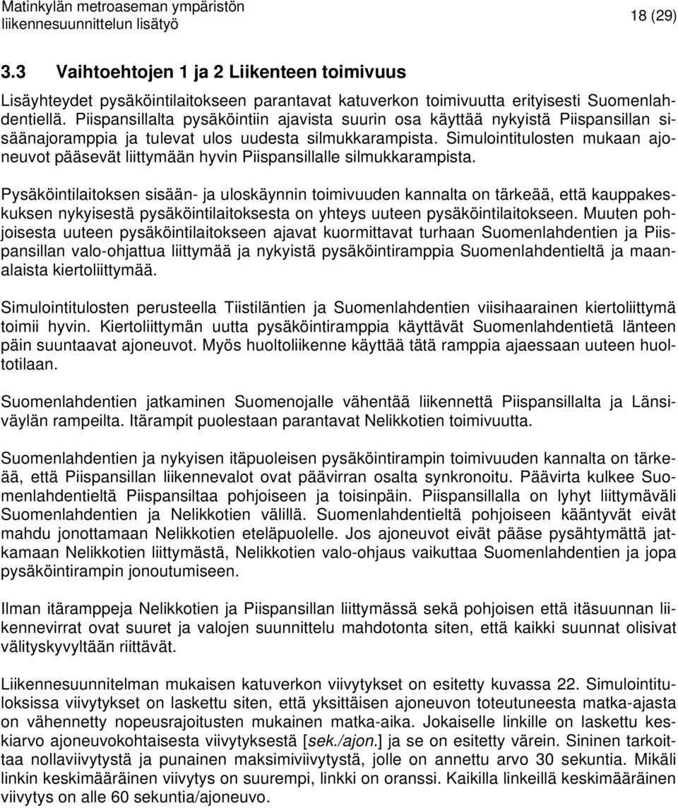 Simulointitulosten mukaan ajoneuvot pääsevät liittymään hyvin Piispansillalle silmukkarampista.