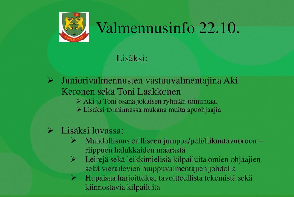 Lisäksi toiminnassa mukana muita apuohjaajia Lisäksi luvassa: Mahdollisuus erilliseen