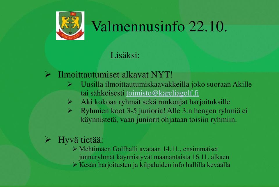 fi Aki kokoaa ryhmät sekä runkoajat harjoituksille Ryhmien koot 3-5 junioria!