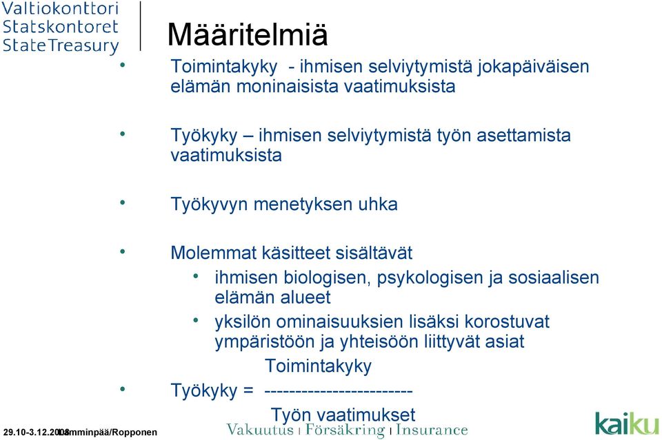 sisältävät ihmisen biologisen, psykologisen ja sosiaalisen elämän alueet yksilön ominaisuuksien lisäksi