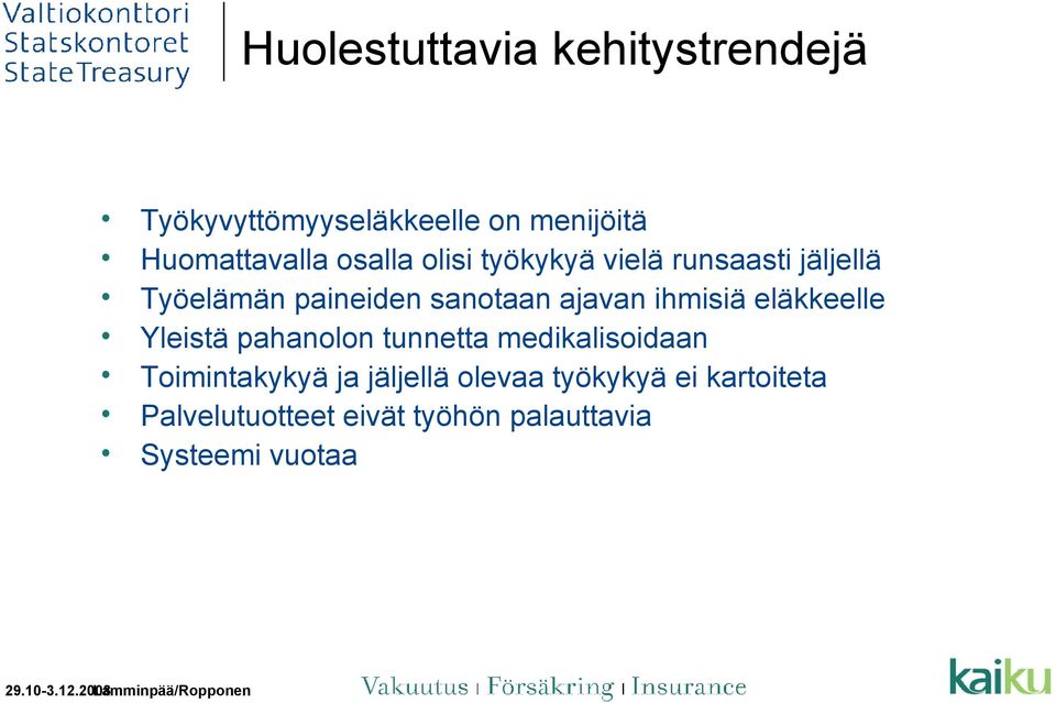 ihmisiä eläkkeelle Yleistä pahanolon tunnetta medikalisoidaan Toimintakykyä ja