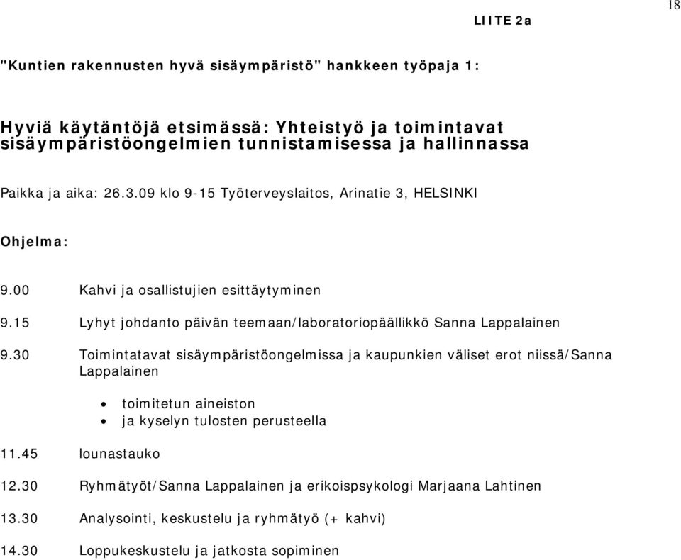 15 Lyhyt johdanto päivän teemaan/laboratoriopäällikkö Sanna Lappalainen 9.