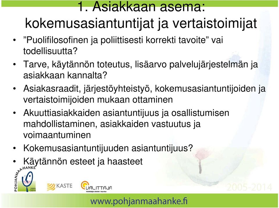 Asiakasraadit, järjestöyhteistyö, kokemusasiantuntijoiden ja vertaistoimijoiden mukaan ottaminen Akuuttiasiakkaiden