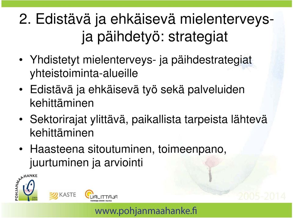 ehkäisevä työ sekä palveluiden kehittäminen Sektorirajat ylittävä, paikallista