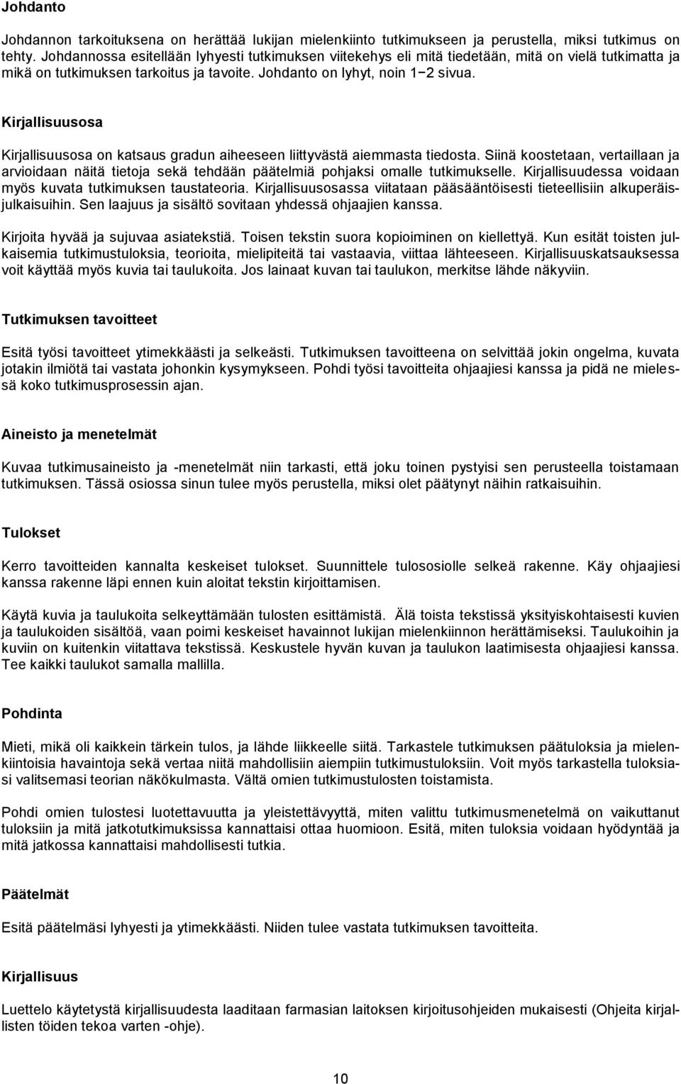 Kirjallisuusosa Kirjallisuusosa on katsaus gradun aiheeseen liittyvästä aiemmasta tiedosta.