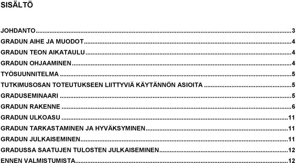 .. 5 GRADUSEMINAARI... 5 GRADUN RAKENNE... 6 GRADUN ULKOASU.