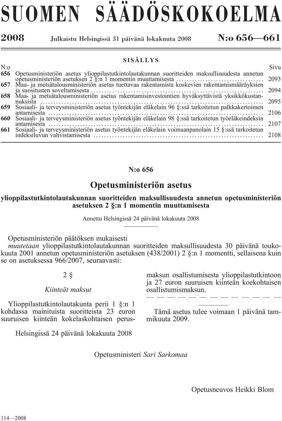 .. 2094 658 Maa- ja metsätalousministeriön asetus rakentamisinvestointien hyväksyttävistä yksikkökustannuksista.