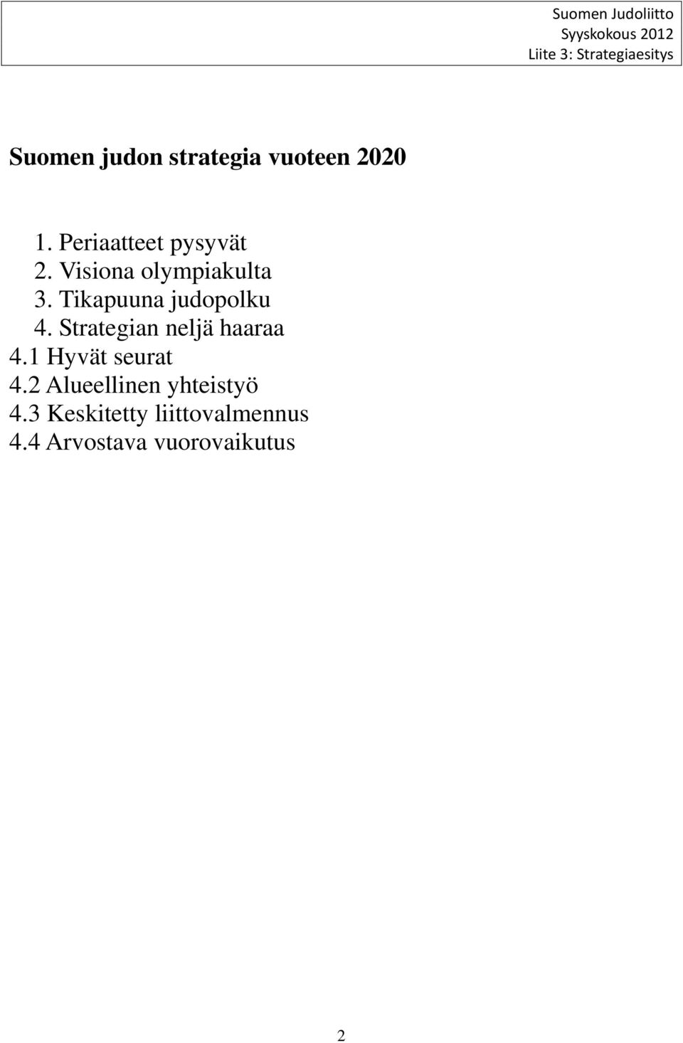 Tikapuuna judopolku 4. Strategian neljä haaraa 4.