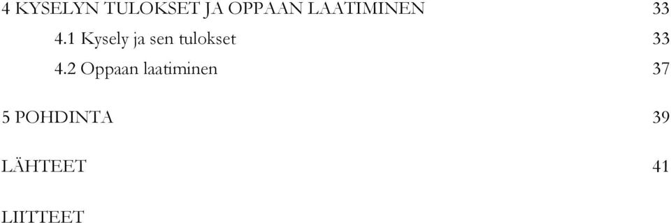 1 Kysely ja sen tulokset 33 4.