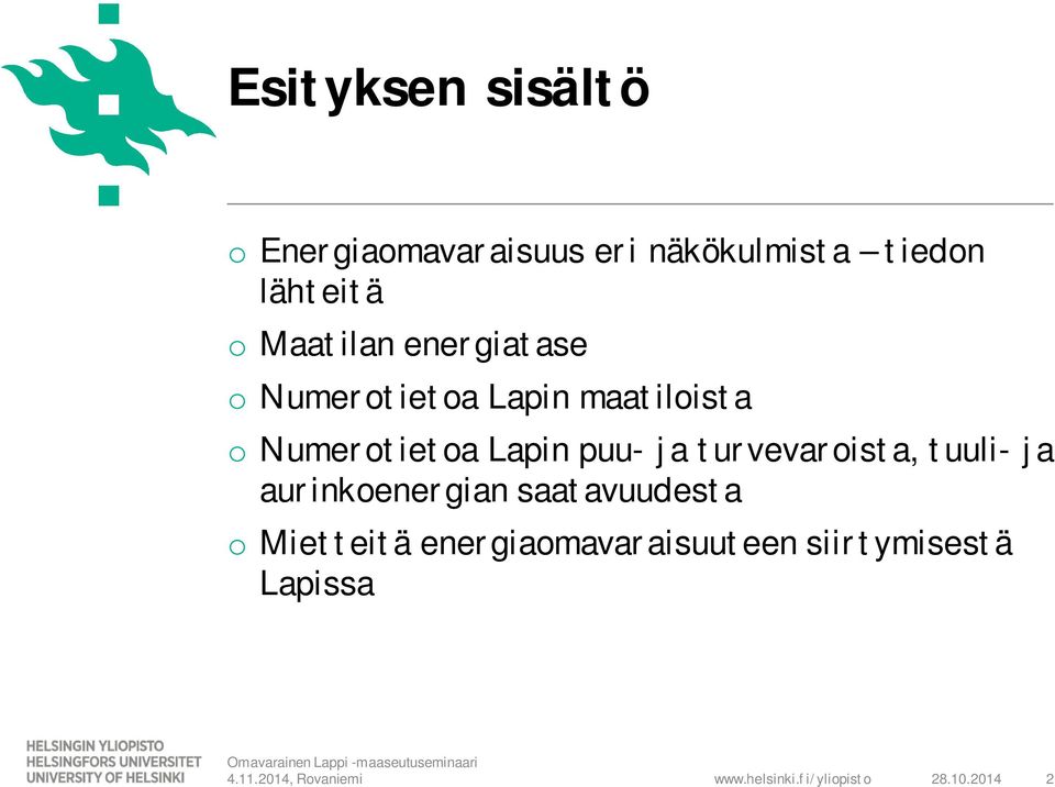 Numerotietoa Lapin puu- ja turvevaroista, tuuli- ja aurinkoenergian