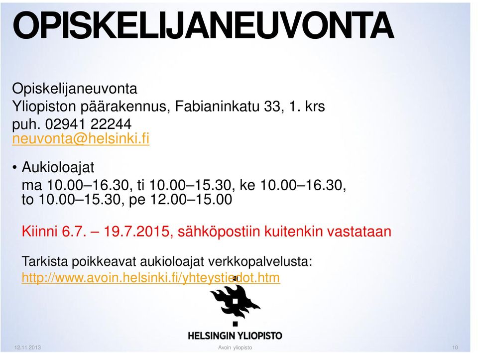 00 15.30, pe 12.00 15.00 Kiinni 6.7.