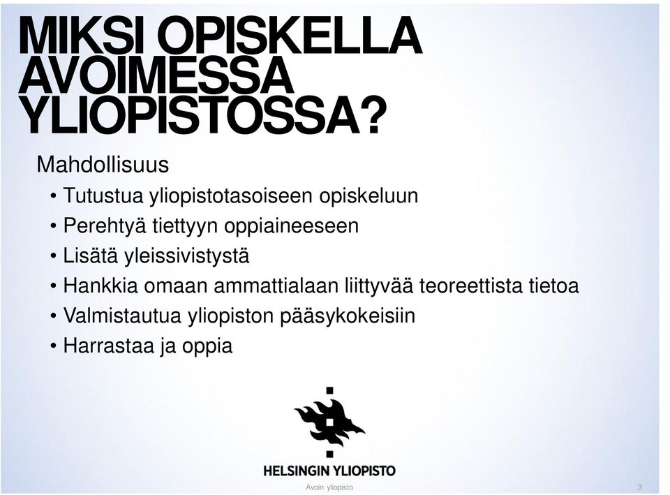 tiettyyn oppiaineeseen Lisätä yleissivistystä Hankkia omaan