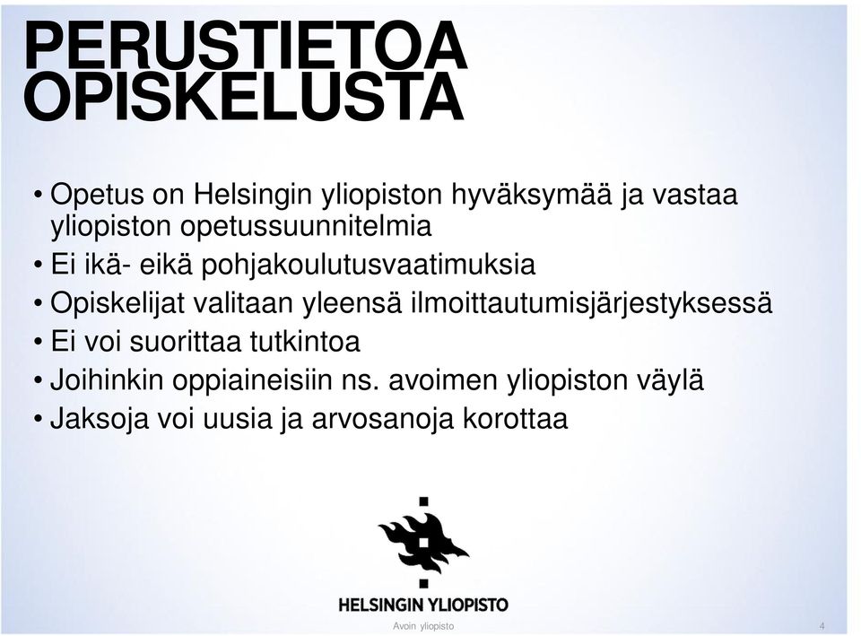 valitaan yleensä ilmoittautumisjärjestyksessä Ei voi suorittaa tutkintoa