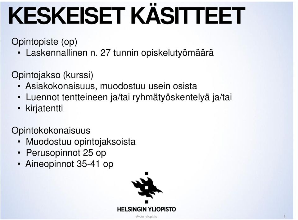 muodostuu usein osista Luennot tentteineen ja/tai ryhmätyöskentelyä