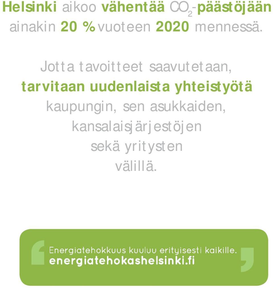 Jotta tavoitteet saavutetaan, tarvitaan uudenlaista