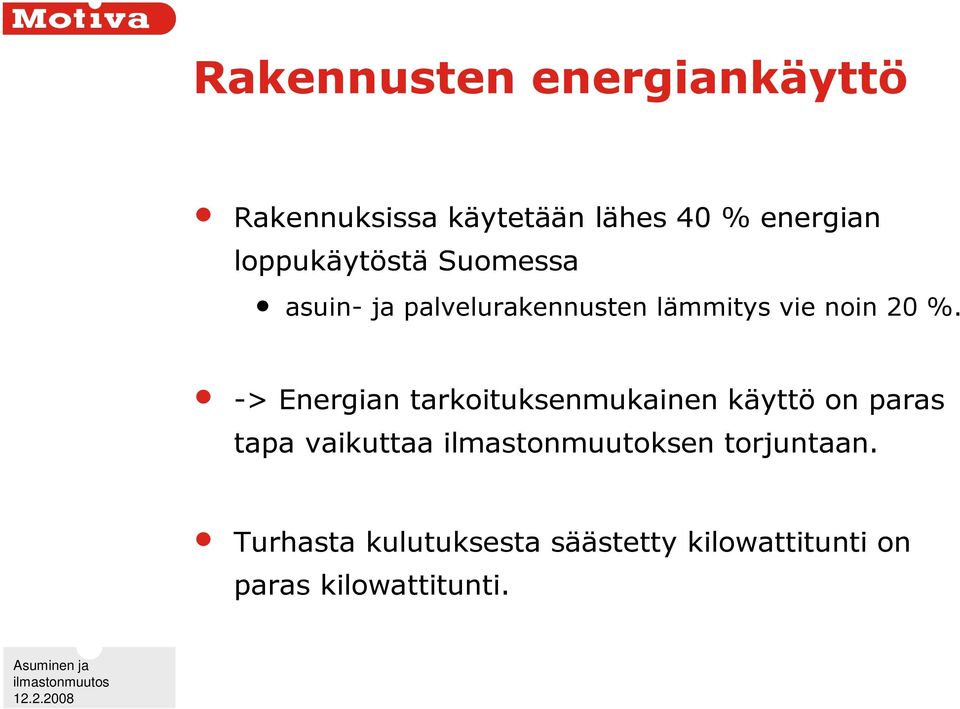 -> Energian tarkoituksenmukainen käyttö on paras tapa vaikuttaa